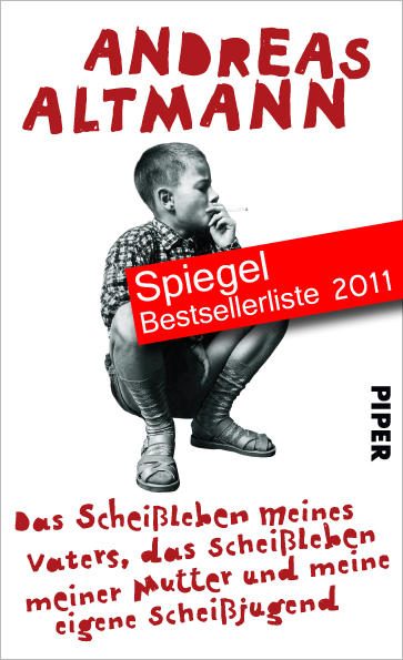 Das Scheißleben meines Vaters, das Scheißleben meiner Mutter und meine eigene Scheißjugend