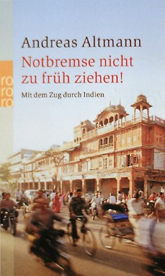 Notbremse nicht zu früh ziehen - Mit dem Zug druch Indien